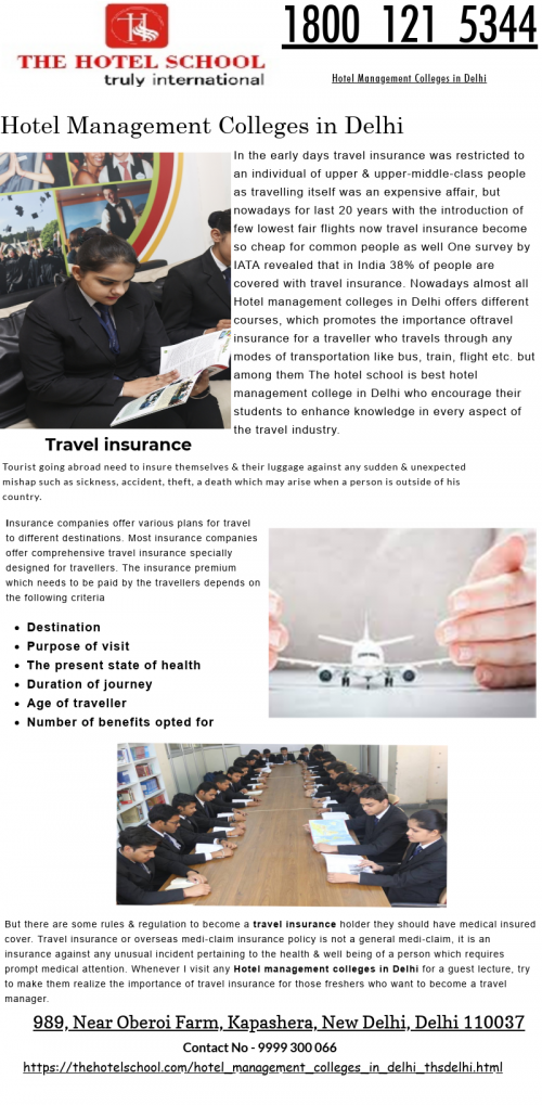 https://thehotelschool.com/hotel_management_colleges_in_delhi_thsdelhi.html | Now a day’s almost all Hotel management colleges in Delhi offers different courses, which promotes importance of travel insurance for a traveler who travel through any modes of transportation like bus, train, flight etc. but among them The hotel school is best hotel management college in Delhi who encourage their students to enhance knowledge in every aspect of the travel industry.